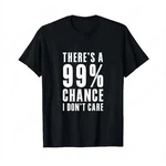Humor There 99 Percent Chance Don Care T-shirt Funny Graphic Printed Tee. Fixed Price $18.53.