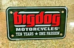 Big Dog Motorcycles 10 Year License Plate Collector Showroom Tag New Unused. Fixed Price $29.99.